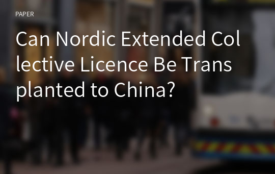 Can Nordic Extended Collective Licence Be Transplanted to China?