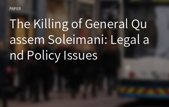 The Killing of General Quassem Soleimani: Legal and Policy Issues