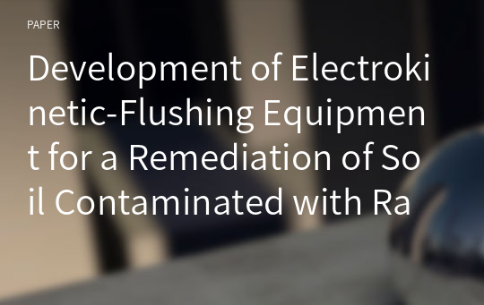 Development of Electrokinetic-Flushing Equipment for a Remediation of Soil Contaminated with Radionuclides
