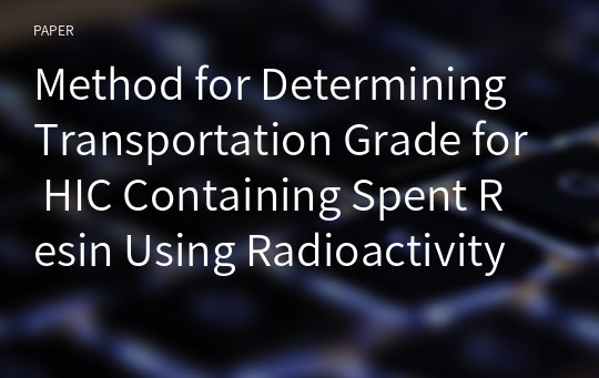 Method for Determining Transportation Grade for HIC Containing Spent Resin Using Radioactivity Analysis