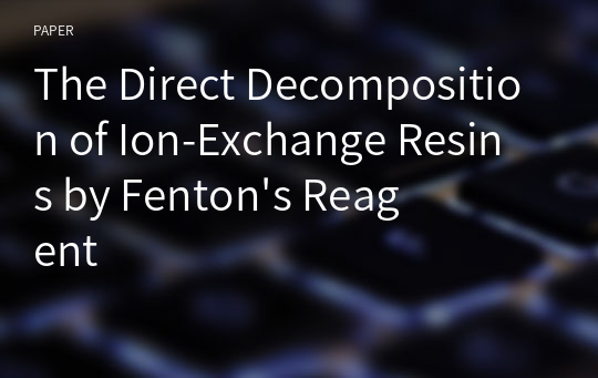 The Direct Decomposition of Ion-Exchange Resins by Fenton&#039;s Reagent