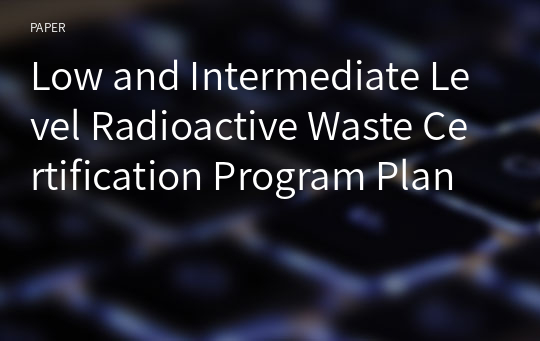 Low and Intermediate Level Radioactive Waste Certification Program Plan