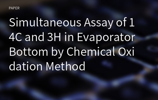 Simultaneous Assay of 14C and 3H in Evaporator Bottom by Chemical Oxidation Method