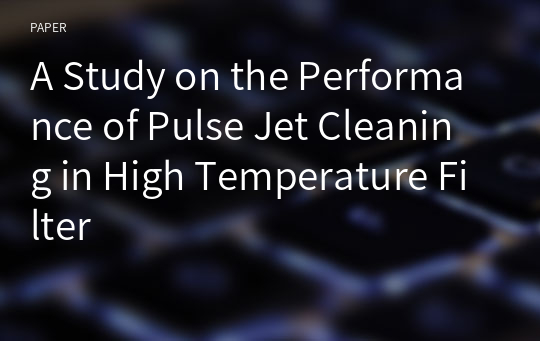 A Study on the Performance of Pulse Jet Cleaning in High Temperature Filter