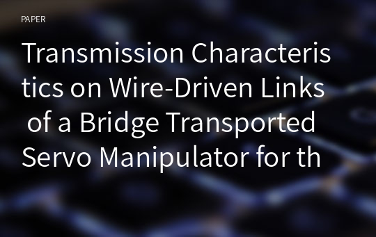 Transmission Characteristics on Wire-Driven Links of a Bridge Transported Servo Manipulator for the ACP Equipment Maintenance