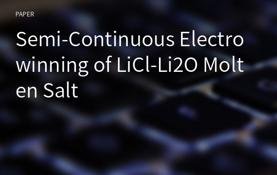 Semi-Continuous Electrowinning of LiCl-Li2O Molten Salt