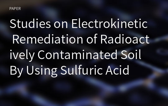 Studies on Electrokinetic Remediation of Radioactively Contaminated Soil By Using Sulfuric Acid