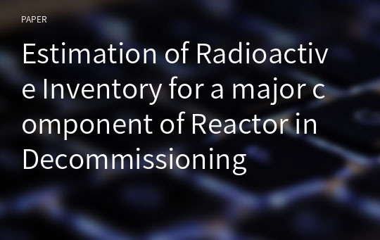 Estimation of Radioactive Inventory for a major component of Reactor in Decommissioning