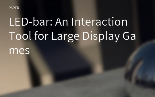 LED-bar: An Interaction Tool for Large Display Games