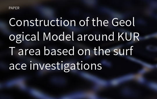 Construction of the Geological Model around KURT area based on the surface investigations