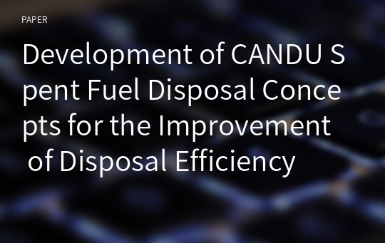 Development of CANDU Spent Fuel Disposal Concepts for the Improvement of Disposal Efficiency