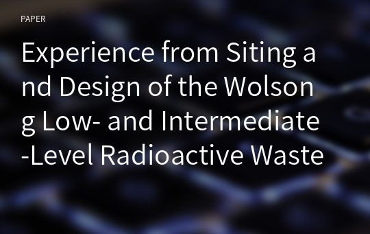 Experience from Siting and Design of the Wolsong Low- and Intermediate-Level Radioactive Waste Disposal Center in Korea