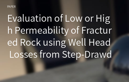 Evaluation of Low or High Permeability of Fractured Rock using Well Head Losses from Step-Drawdown Tests