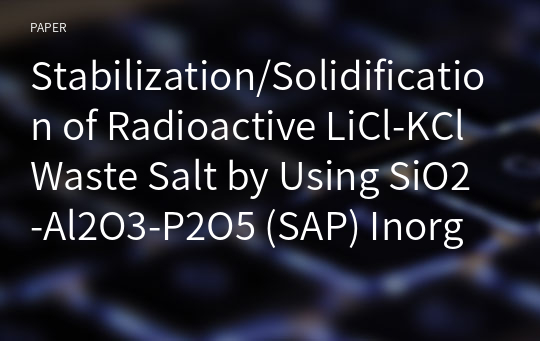 Stabilization/Solidification of Radioactive LiCl-KCl Waste Salt by Using SiO2-Al2O3-P2O5 (SAP) Inorganic Composite: Part 2. The Effect of SAP Composition on Stabilization/Solidification