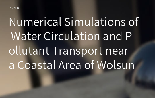 Numerical Simulations of Water Circulation and Pollutant Transport near a Coastal Area of Wolsung NPPs