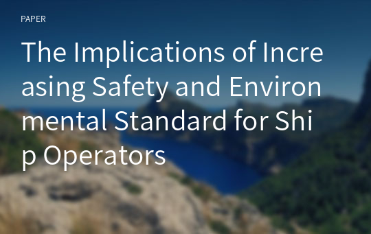 The Implications of Increasing Safety and Environmental Standard for Ship Operators
