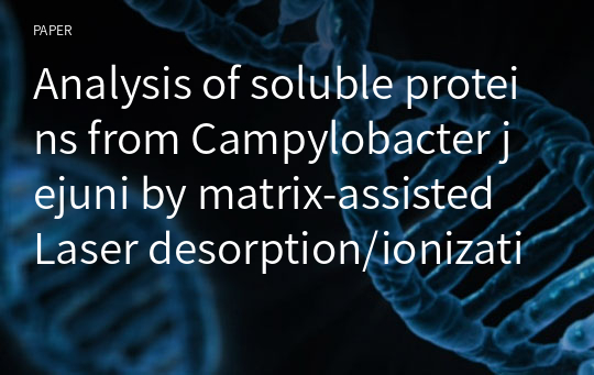 Analysis of soluble proteins from Campylobacter jejuni by matrix-assisted Laser desorption/ionization-time of flight mass spectrometry