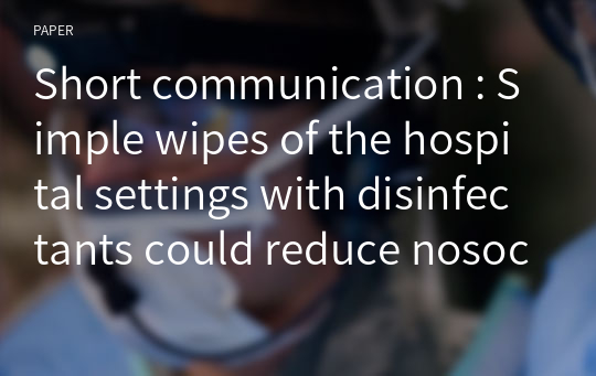 Short communication : Simple wipes of the hospital settings with disinfectants could reduce nosocomial infection in veterinary clinics