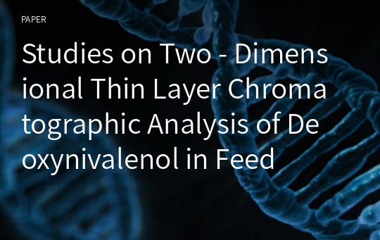 Studies on Two - Dimensional Thin Layer Chromatographic Analysis of Deoxynivalenol in Feed