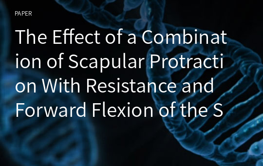 The Effect of a Combination of Scapular Protraction With Resistance and Forward Flexion of the Shoulder on Serratus Anterior Muscle Activity