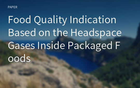 Food Quality Indication Based on the Headspace Gases Inside Packaged Foods