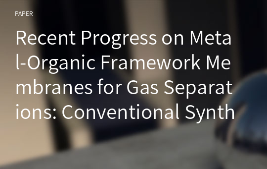 Recent Progress on Metal-Organic Framework Membranes for Gas Separations: Conventional Synthesis vs. Microwave-Assisted Synthesis