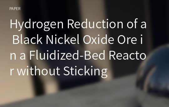 Hydrogen Reduction of a Black Nickel Oxide Ore in a Fluidized-Bed Reactor without Sticking