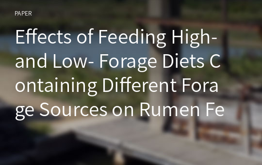 Effects of Feeding High- and Low- Forage Diets Containing Different Forage Sources on Rumen Fermentation Characteristics and Blood Parameters in Non-Pregnant Dry Holstein Cows