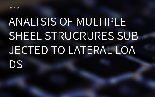 ANALTSIS OF MULTIPLE SHEEL STRUCRURES SUBJECTED TO LATERAL LOADS