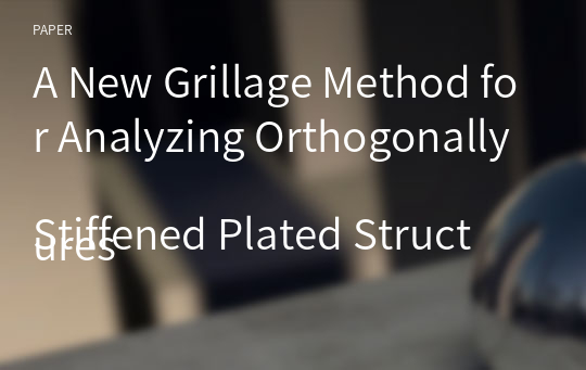 A New Grillage Method for Analyzing Orthogonally
Stiffened Plated Structures