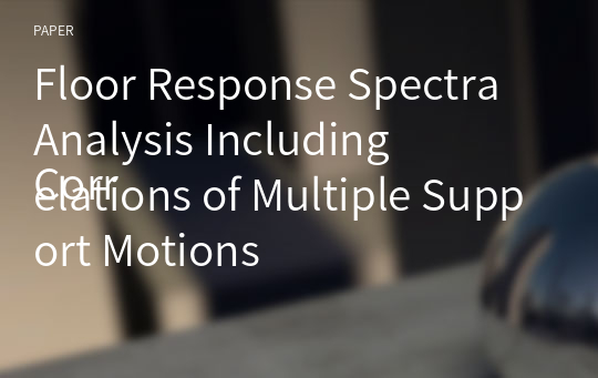 Floor Response Spectra Analysis Including
Correlations of Multiple Support Motions