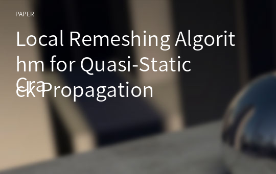 Local Remeshing Algorithm for Quasi-Static
Crack Propagation