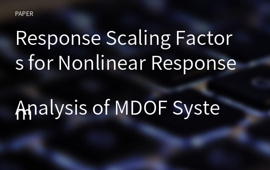 Response Scaling Factors for Nonlinear Response
Analysis of MDOF System