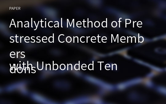 Analytical Method of Prestressed Concrete Members
with Unbonded Tendons
