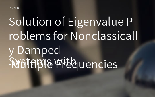 Solution of Eigenvalue Problems for Nonclassically Damped
Systems with Multiple Frequencies