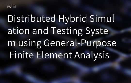 Distributed Hybrid Simulation and Testing System using General-Purpose Finite Element Analysis Program