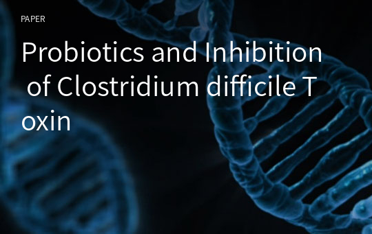 Probiotics and Inhibition of Clostridium difficile Toxin