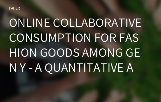 ONLINE COLLABORATIVE CONSUMPTION FOR FASHION GOODS AMONG GEN Y - A QUANTITATIVE APPROACH