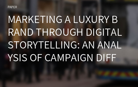 MARKETING A LUXURY BRAND THROUGH DIGITAL STORYTELLING: AN ANALYSIS OF CAMPAIGN DIFFUSION THROUGH YOUTUBE AND INSTAGRAM