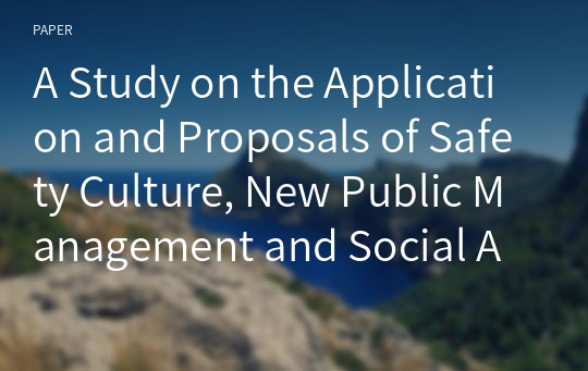 A Study on the Application and Proposals of Safety Culture, New Public Management and Social Amplification of Risk Framework via Ship Accidents in Korea