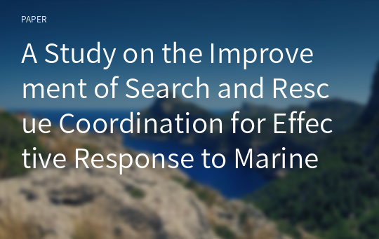 A Study on the Improvement of Search and Rescue Coordination for Effective Response to Marine Casualties