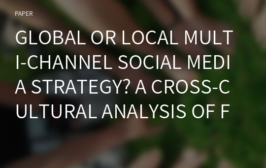 GLOBAL OR LOCAL MULTI-CHANNEL SOCIAL MEDIA STRATEGY? A CROSS-CULTURAL ANALYSIS OF FASHION SOCIAL MEDIA CHANNELS - IMPLICATIONS FOR CROSS-CULTURAL SOCIAL MEDIA OPTIMIZATION (UNITED STATES, FRANCE, GERM