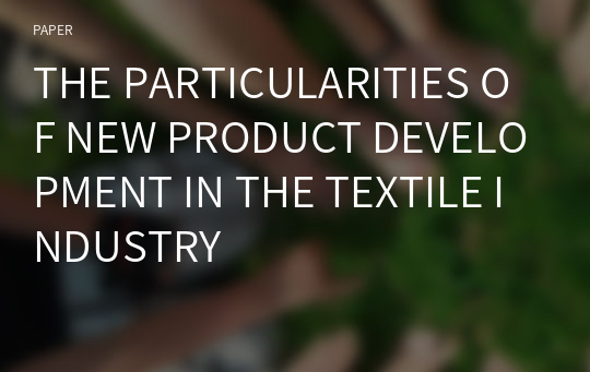 THE PARTICULARITIES OF NEW PRODUCT DEVELOPMENT IN THE TEXTILE INDUSTRY