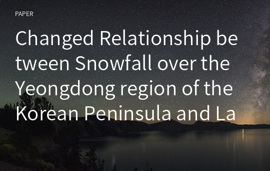Changed Relationship between Snowfall over the Yeongdong region of the Korean Peninsula and Large-scale Factors