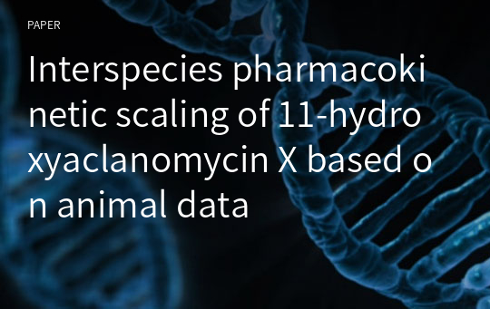 Interspecies pharmacokinetic scaling of 11-hydroxyaclanomycin X based on animal data