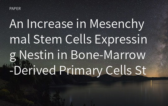 An Increase in Mesenchymal Stem Cells Expressing Nestin in Bone-Marrow-Derived Primary Cells Stimulates Neurogenic Differentiation in Rat