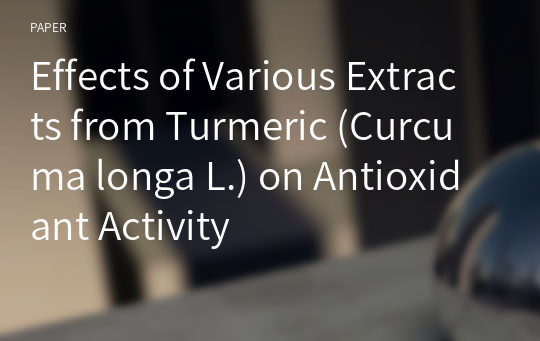 Effects of Various Extracts from Turmeric (Curcuma longa L.) on Antioxidant Activity