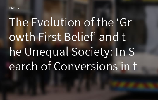 The Evolution of the ‘Growth First Belief’ and the Unequal Society: In Search of Conversions in the Role of Public Administration(PA)