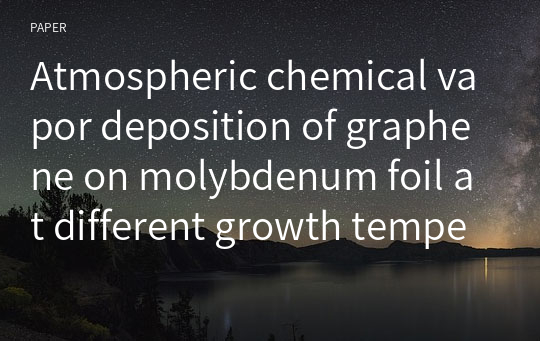 Atmospheric chemical vapor deposition of graphene on molybdenum foil at different growth temperatures