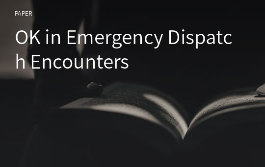OK in Emergency Dispatch Encounters